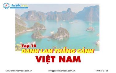 Top 10 danh lam thắng cảnh nổi tiếng tại Việt Nam
