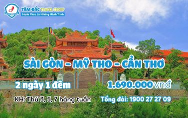 Tour du lịch Sài Gòn - Mỹ Tho - Cần Thơ 2 ngày 1 đêm chất lượng giá rẻ