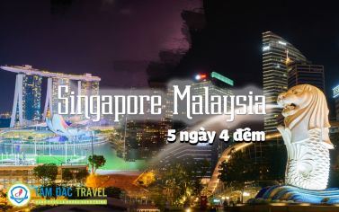 TOUR DU LỊCH SINGAPORE MALAYSIA 5 NGÀY 4 ĐÊM CHẤT LƯỢNG GIÁ RẺ