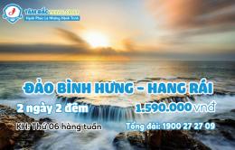 TOUR DU LỊCH ĐẢO BÌNH HƯNG - HANG RÁI 2 NGÀY 2 ĐÊM